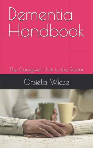Dementia Handbook The Caregiver's Link to the Doctor