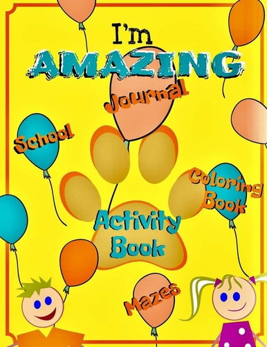 I'm Amazing Gratitude Journal for Kids, Activity Book, Coloring, Letter Mazes and More. (Notebook for School Kids)