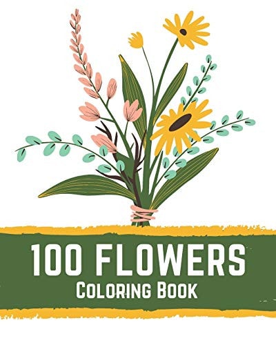 100 Flowers Coloring Book Flowers Coloring Books for Adults Relaxation, Flower Coloring Book Easy