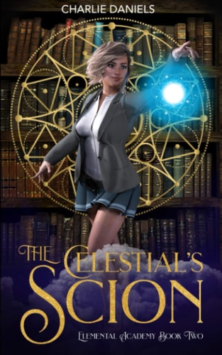 The Celestial's Scion A Paranormal Academy Romance