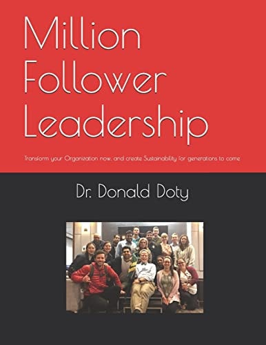 Million Follower Leadership Discover how Million Follower Leadership (MFL ) Can Transform Your Organization Now, and Create Sustainability for Generations to Come