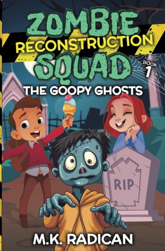 Zombie Reconstruction Squad - Book 1 The Goopy Ghosts: A Funny Mystery for Kids