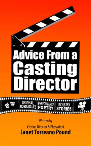 Advice from a Casting Director Original Monologues, Performance Pieces, Industry Stories