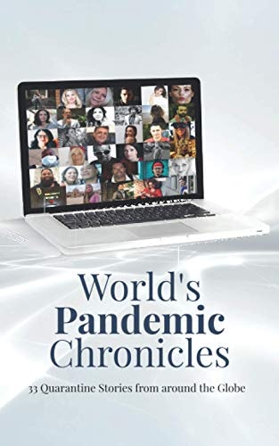 World's Pandemic Chronicles 33 Quarantine Stories from Around the Globe