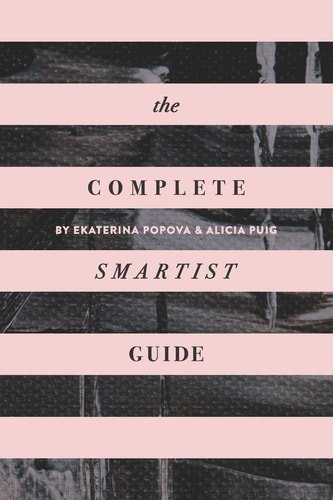 The Complete Smartist Guide Essential Business and Career Tips for Emerging Artists