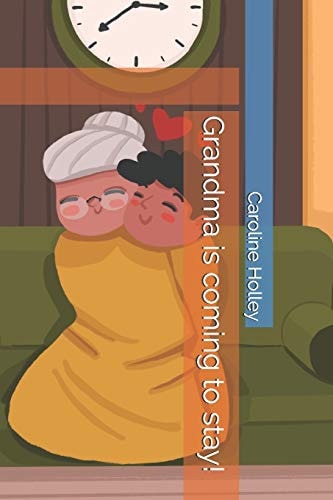 Grandma is Coming to Stay!