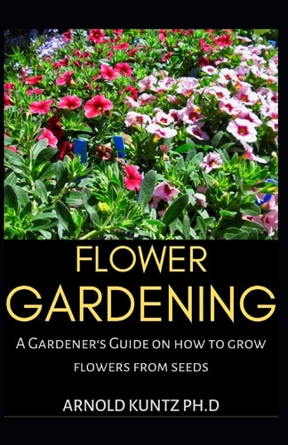 Flower Gardening A Gardener's Guide on How to Grow Flowers from Seed