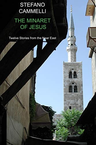 The Minaret of Jesus Twelve Stories from the Near East