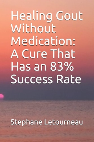 Healing Gout Without Medication A Cure That Has an 83% Success Rate