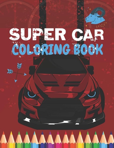 Super Car Coloring Book Ultimate Exotic Luxury Cars Sport Amazing Designs Perfect For Kids 8-12