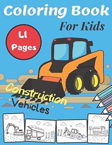 Coloring Book For Kids Construction Vehicles Great and Funny Scenes Filled With Big Trucks, Diggers, Dumpers, Cranes and Many More