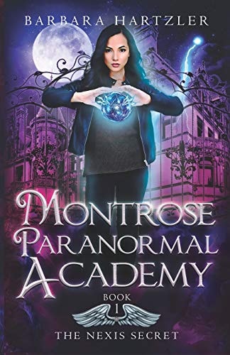 Montrose Paranormal Academy, Book 1 The Nexis Secret: A Young Adult Urban Fantasy Academy Novel
