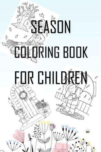 Month and Season Coloring Book for Children Very Good Book for Children, to Learn the Months and Seasons and to Color 6 " × 9" 24 Pages