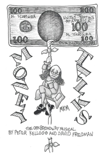 Money Talks A Musical that Follows the Adventures, Wisdom and Harangues of a Hundred Dollar Bill