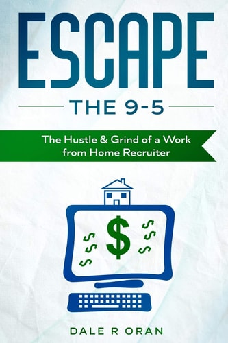 Escape the 9-5 The Hustle & Grind of a Work from Home Recruiter
