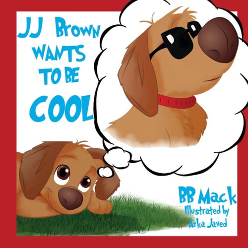 JJ Brown Wants to Be COOL A Funny Self-Esteem Story for Kids Age 6-8, Perfect for Bedtime Or the Classroom