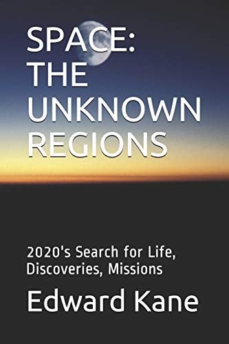 Space THE UNKNOWN REGIONS: 2020's Search for Life, Discoveries, Missions