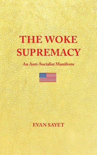 The Woke Supremacy An Anti-Socialist Manifesto