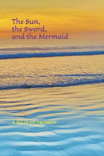 The Sun, the Sword, and the Mermaid A Bildungsroman