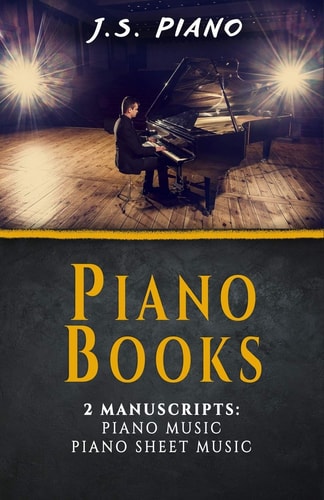 Piano Books: 2 Manuscrips: Piano Music, Piano Sheet Music