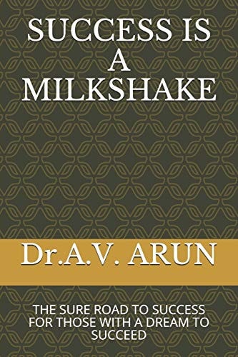Success Is a Milkshake The Sure Road to Success for Those with a Dream to Succeed