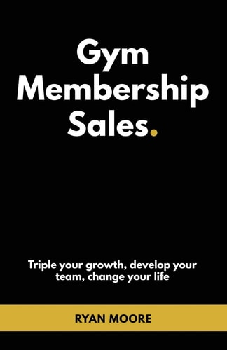 Gym Membership Sales Tripple Your Growth, Develop Your Team, Change Your Life