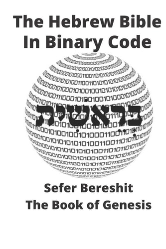 The Hebrew Bible in Binary Code Book of Genesis- Sefer Bereshit