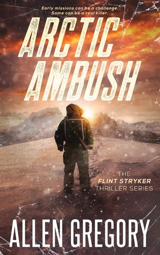 Arctic Ambush The Flint Stryker Thriller Series - Book 2