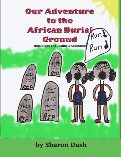 OUR ADVENTURE TO THE AFRICAN BURIAL GROUND Dominique and Justine's Adventure
