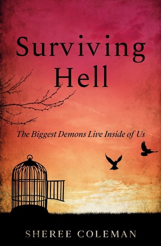 Surviving Hell A Personal Story of One Woman's Journey to Overcome Alcoholism