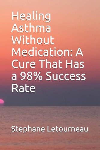 Healing Asthma Without Medication A Cure That Has a 98% Success Rate
