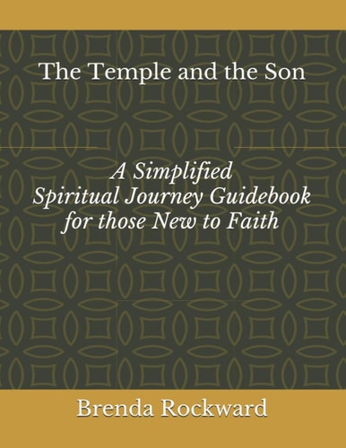 The Temple and the Son A Simplified Spiritual Journey Guidebook for Those New to Faith