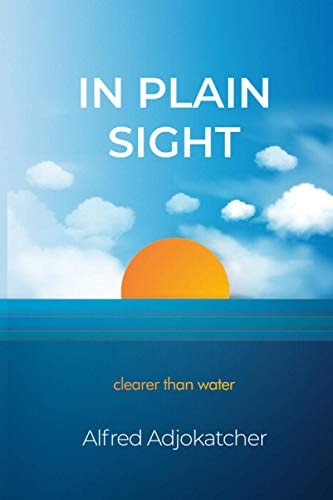 In Plain Sight Clearer Than Water