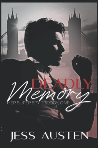 Deadly Memory A Novel of Romantic Suspense, Espionage, and Murder