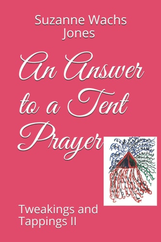 An Answer to a Tent Prayer Tweakings and Tappings II