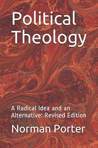 Political Theology A Radical Idea and an Alternative: Revised Edition