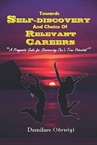 Towards Self-Discovery and Choice of Relevant Careers "A Pragmatic Approach For Discovering One's True Potential"