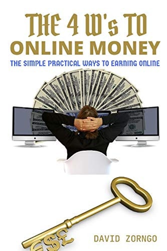 The 4 W's To Online Money The Simple Practical Ways To Earning Online