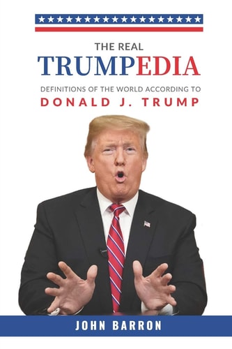 The Real Trumpedia Definitions of the World According to Donald J. Trump