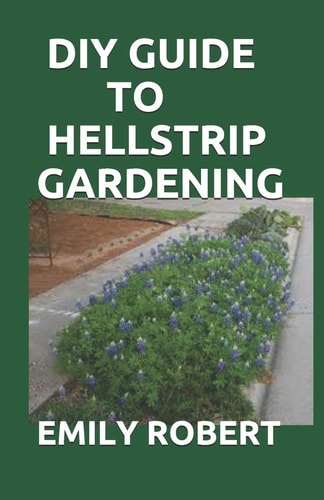 DIY Guide to Hellstrip Gardening The Perfect Way To Create a Paradise Between the Sidewalk and the Curb