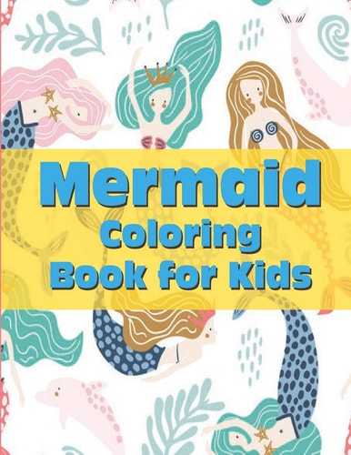 Mermaid Coloring Book for Kids Mermaids!: A Coloring and Activity Book for Kids: 50 Pages