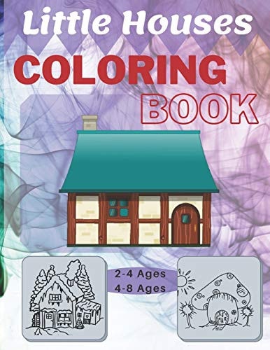 Little House Coloring Book Coloring Book For Kids To Share - Coloring Book For Preschool And Elementary Children -To The Future Engineer - 8.5×11 - 74 Pages