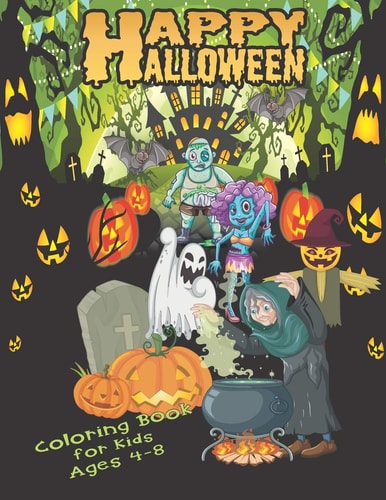 Happy Halloween Coloring Book For Kids Ages 4-8 A Spooky Halloween Coloring Book For Creative Children - 44 Halloween Coloring Pages High Quality for Kids: Boys, Girls and Toddlers Ages 2-4, 4-8 (A Fun Halloween Gift Idea for Kids)