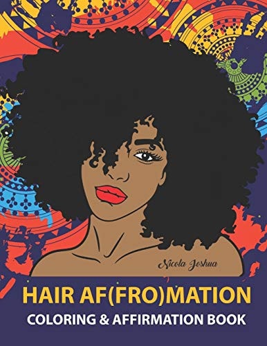 HAIR AF(FRO)Mation Coloring and Affirmation Book: Hair Empowerment Quotes and Hairstyles For Women of Color: 30 Designs, Measures 8.5 X 11