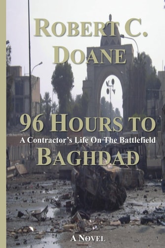 96 Hours to Baghdad A Contractor's Life on the Battlefield