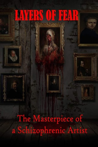 Layers of Fear The Masterpiece of a Schizophrenic Artist