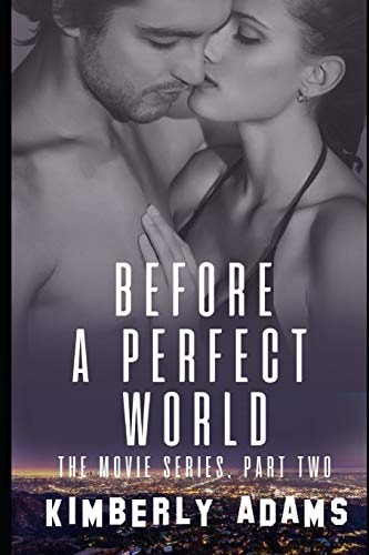 Before A Perfect World The Movie Series, Part Two