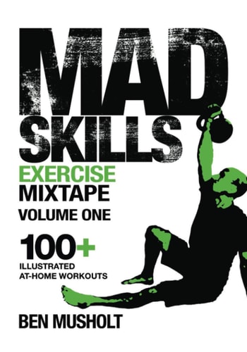 Mad Skills Exercise Mixtape - Volume 1 100+ Illustrated At-home Workouts