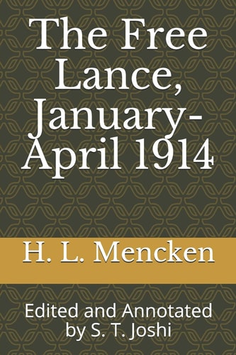The Free Lance, January-April 1914 Edited and Annotated by S. T. Joshi