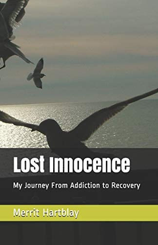 Lost Innocence My Journey From Addiction to Recovery